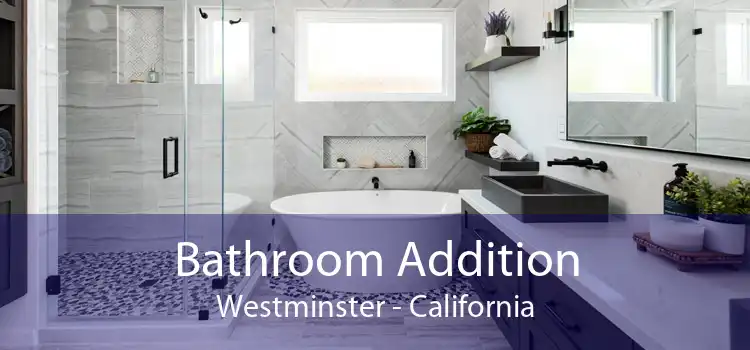 Bathroom Addition Westminster - California