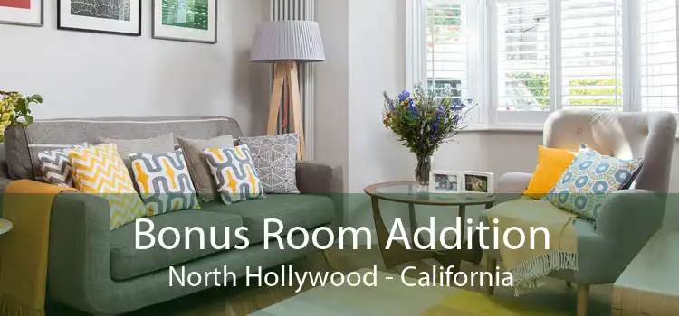 Bonus Room Addition North Hollywood - California