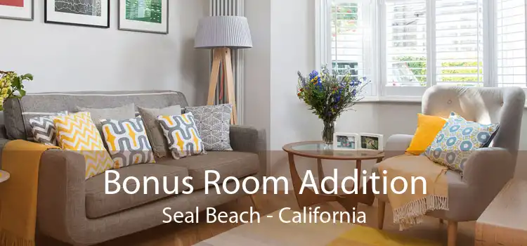 Bonus Room Addition Seal Beach - California