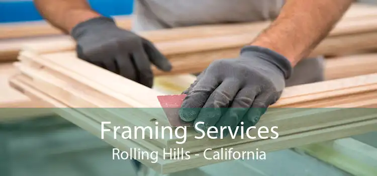 Framing Services Rolling Hills - California