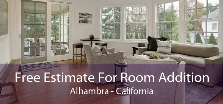 Free Estimate For Room Addition Alhambra - California