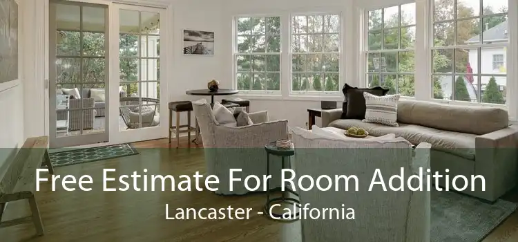 Free Estimate For Room Addition Lancaster - California