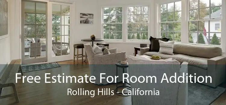 Free Estimate For Room Addition Rolling Hills - California