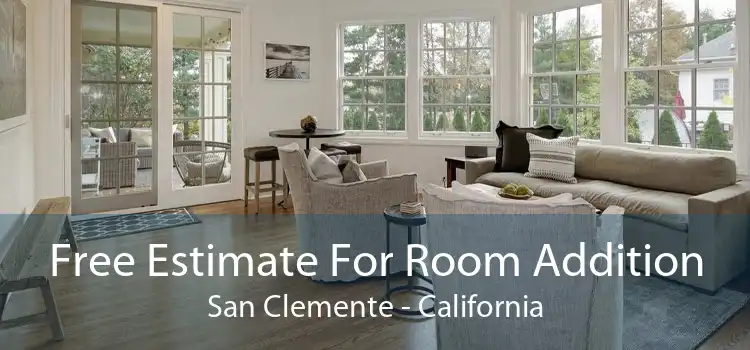 Free Estimate For Room Addition San Clemente - California