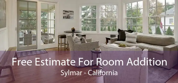 Free Estimate For Room Addition Sylmar - California