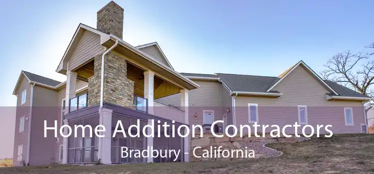 Home Addition Contractors Bradbury - California