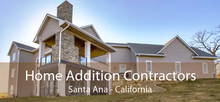 Home Addition Contractors Santa Ana - California