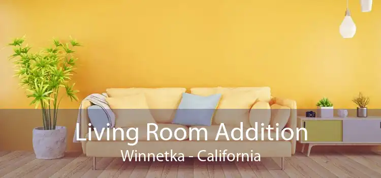 Living Room Addition Winnetka - California